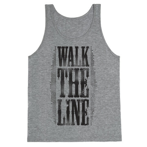 Walk The Line (Tank) Tank Top