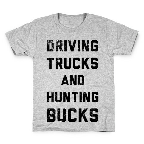 Driving Trucks and Hunting Bucks Kids T-Shirt