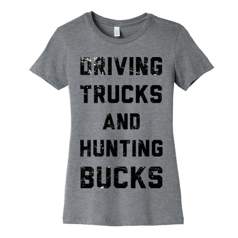 Driving Trucks and Hunting Bucks Womens T-Shirt