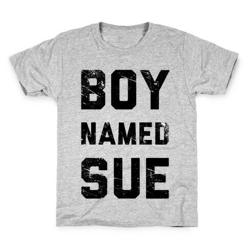 Boy Named Sue Kids T-Shirt