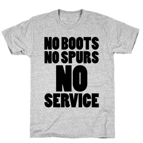 No Boots No Spurs No Service T-Shirt