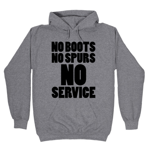 No Boots No Spurs No Service Hooded Sweatshirt