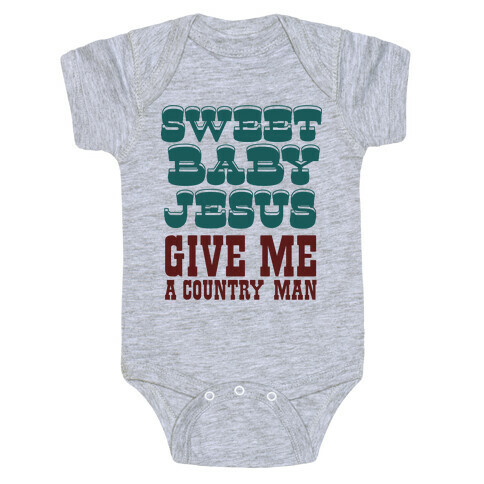 Sweet Baby Jesus Give Me a Country Man Baby One-Piece