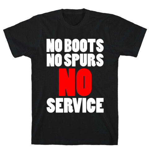 No Boots No Spurs No Service T-Shirt