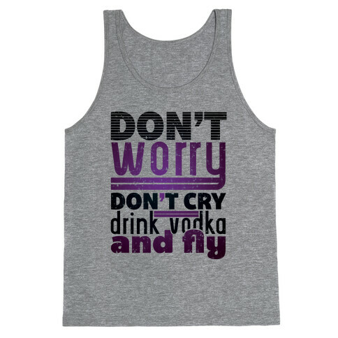 Don't Worry, Drink Vodka and Fly Tank Top