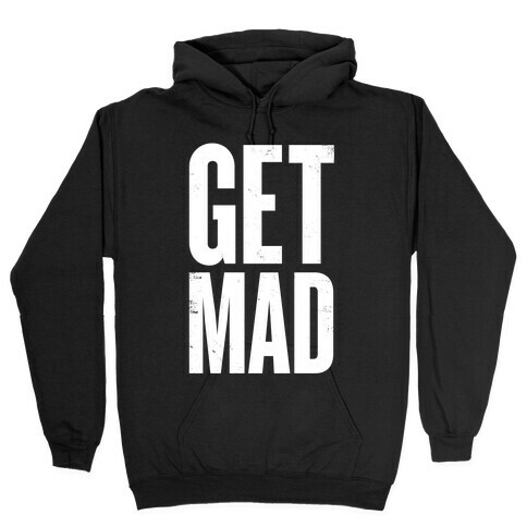 Get Mad Hooded Sweatshirt