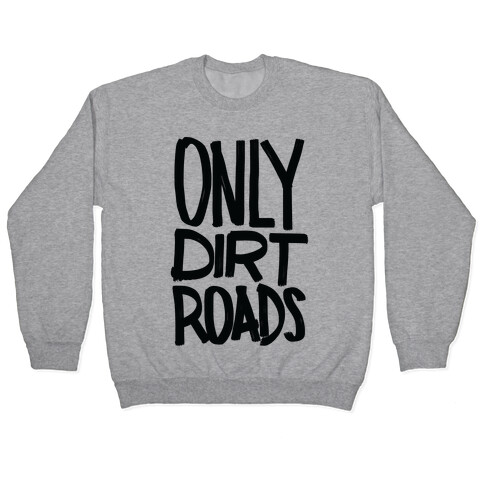 Only Dirt Roads Pullover