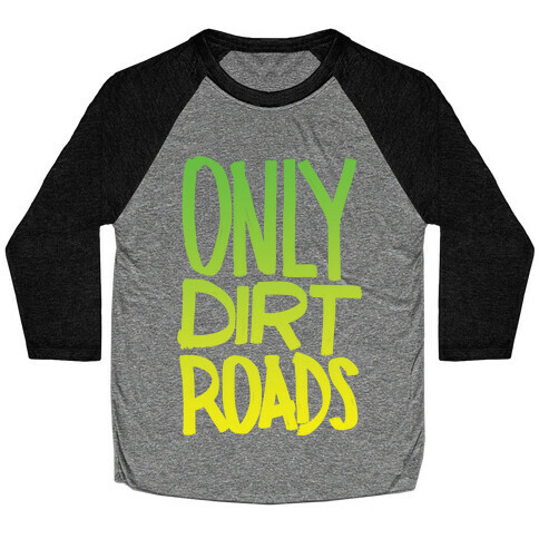 Only Dirt Roads Baseball Tee