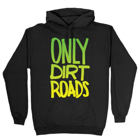 Only Dirt Roads Hooded Sweatshirt