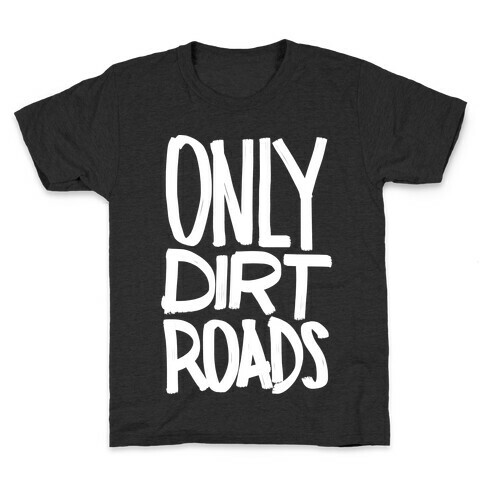 Only Dirt Roads Kids T-Shirt