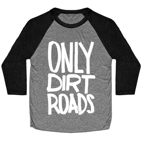 Only Dirt Roads Baseball Tee