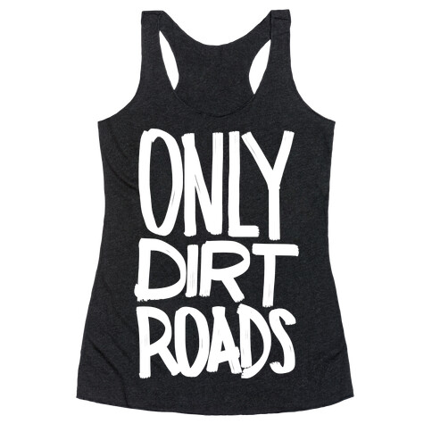 Only Dirt Roads Racerback Tank Top