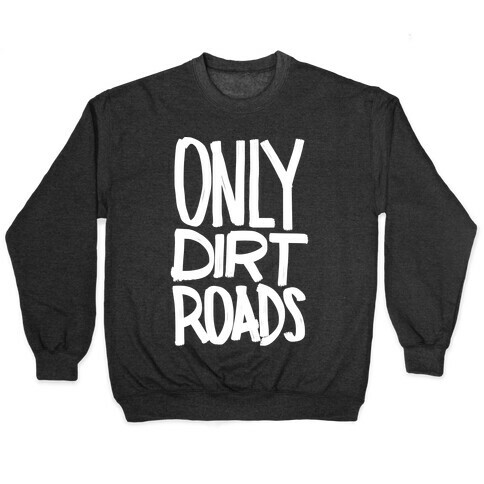 Only Dirt Roads Pullover