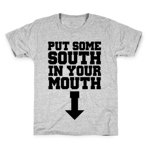 Put Some South in Your Mouth Kids T-Shirt