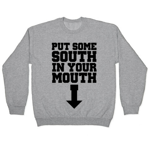Put Some South in Your Mouth Pullover