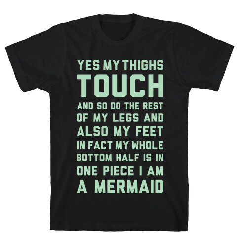 Yes My Thighs Touch I am A Mermaid T-Shirt