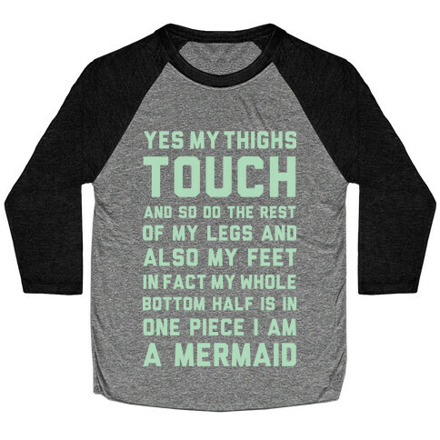 Yes My Thighs Touch I am A Mermaid Baseball Tee