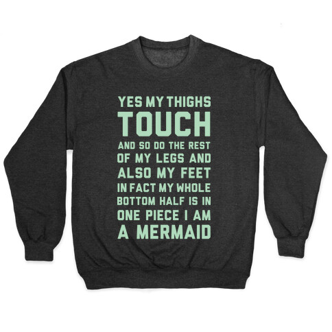 Yes My Thighs Touch I am A Mermaid Pullover