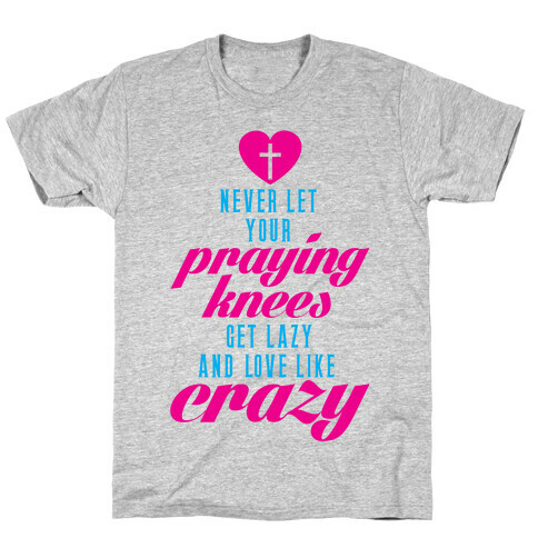 Praying Knees T-Shirt