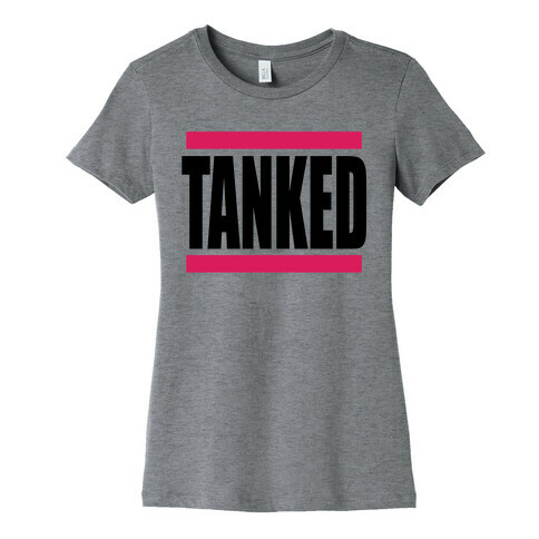 Tanked Womens T-Shirt