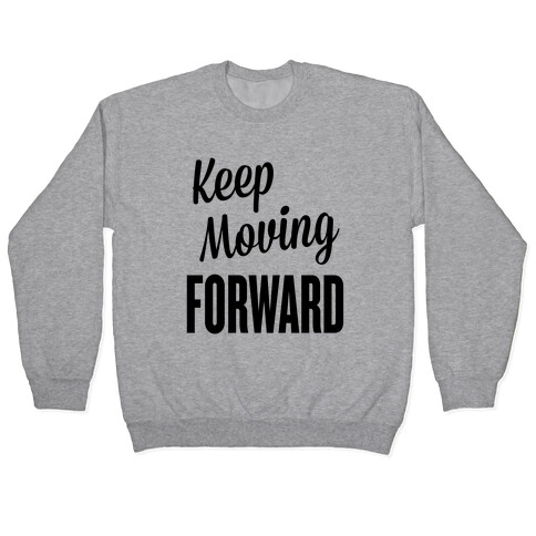 Keep Moving Forward Pullover