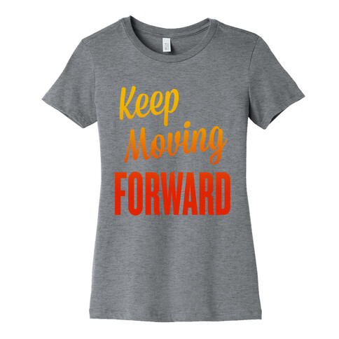 Keep Moving Forward Womens T-Shirt