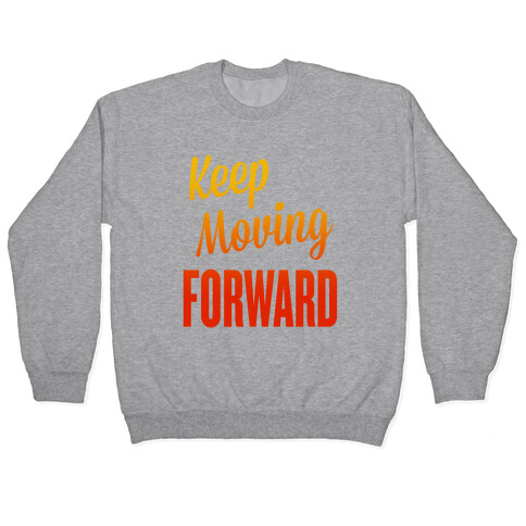 Keep Moving Forward Pullover