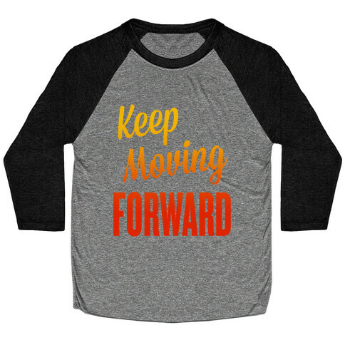 Keep Moving Forward Baseball Tee