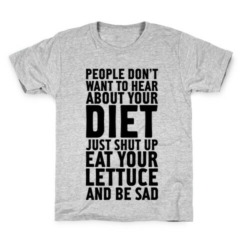 People Don't Want To Hear About Your Diet Kids T-Shirt
