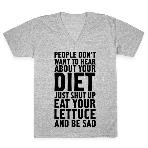 People Don't Want To Hear About Your Diet V-Neck Tee Shirt