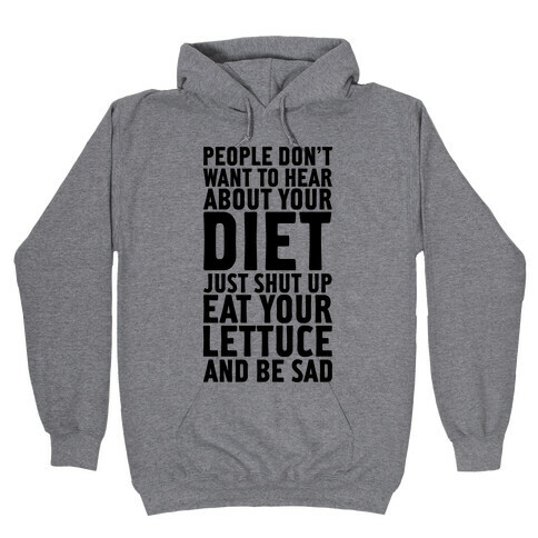 People Don't Want To Hear About Your Diet Hooded Sweatshirt