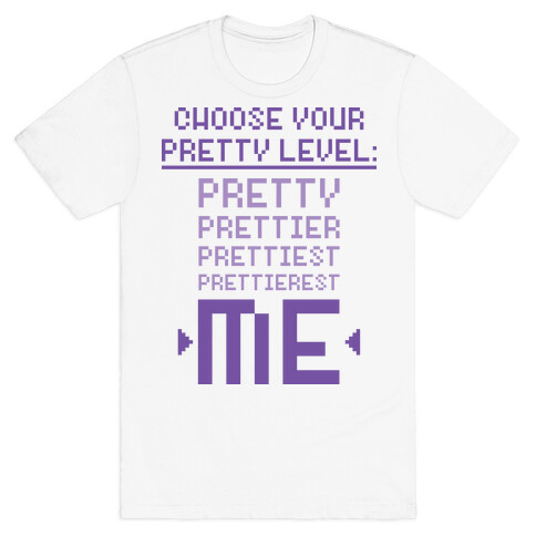 Choose Your Pretty Level T-Shirt