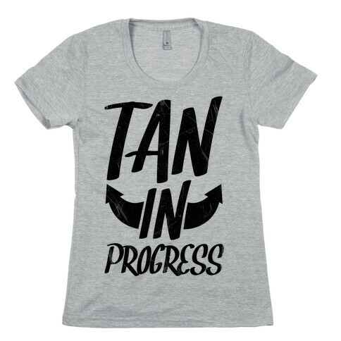 Tan In Progress Womens T-Shirt