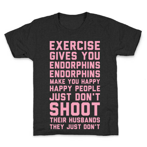 Exercise Gives You Endorphins Kids T-Shirt