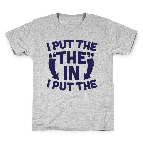 I Put The The In I Put The Kids T-Shirt