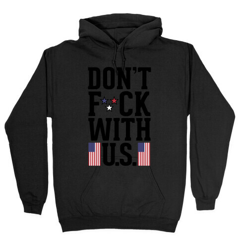 Don't F*** With U.S. Hooded Sweatshirt