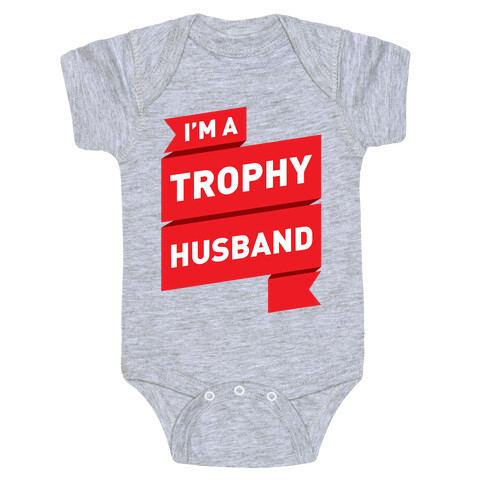 I'm A Trophy Husband Baby One-Piece