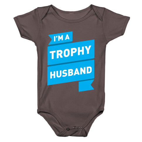 I'm A Trophy Husband Baby One-Piece