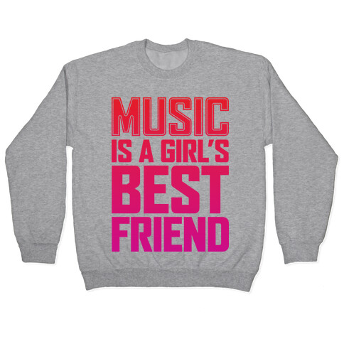 Music Is A Girl's Best Friend Pullover