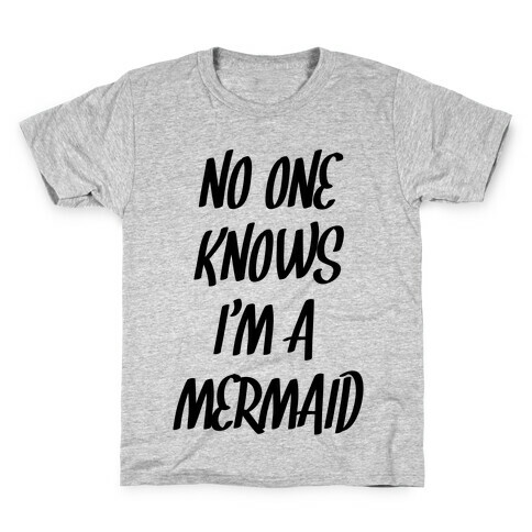 No One Knows I'm A Mermaid Kids T-Shirt