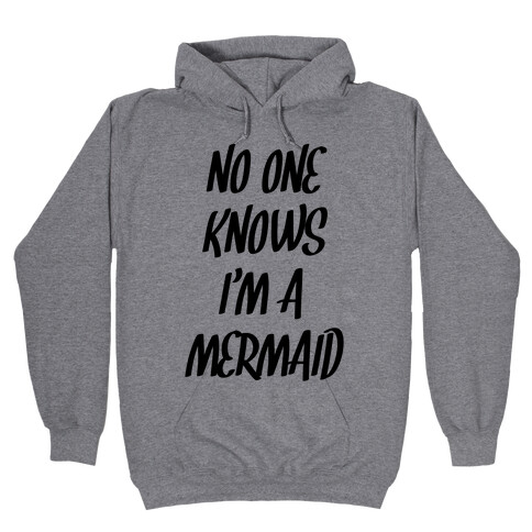 No One Knows I'm A Mermaid Hooded Sweatshirt