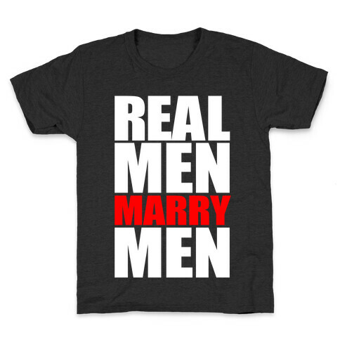 Real Men Marry Men Kids T-Shirt