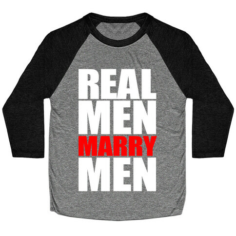 Real Men Marry Men Baseball Tee