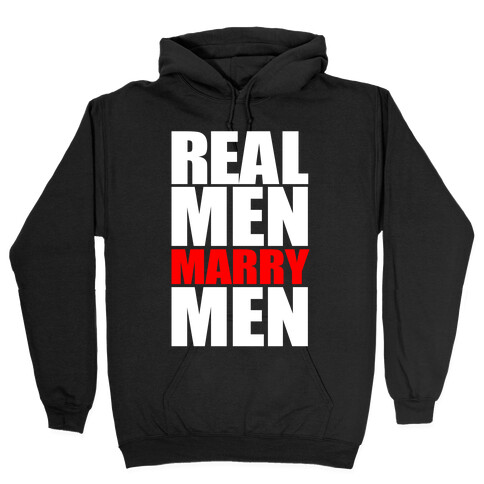 Real Men Marry Men Hooded Sweatshirt