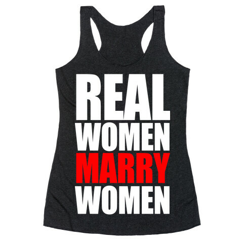 Real Women Marry Women Racerback Tank Top