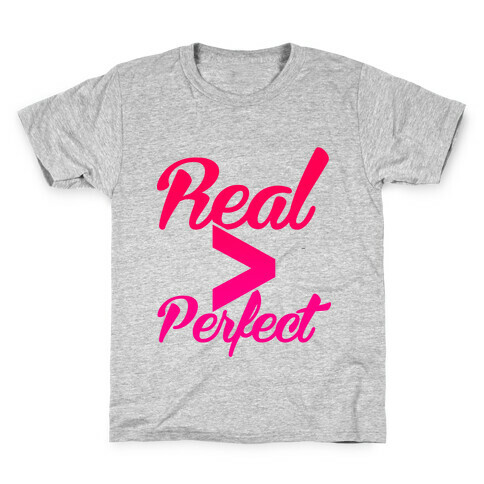 Real > Perfect Kids T-Shirt