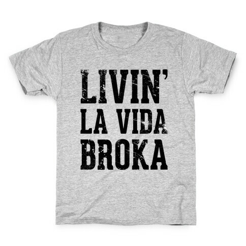 Livin' La Vida Broka Kids T-Shirt