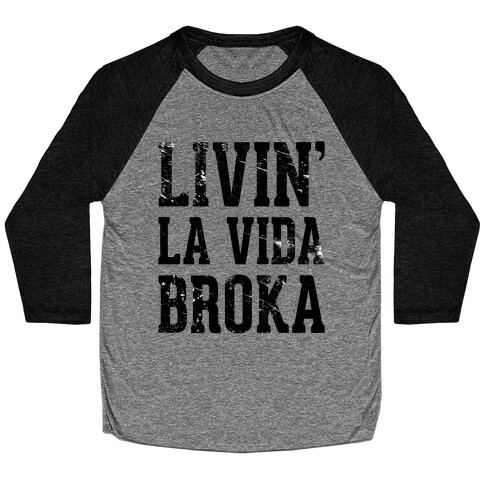 Livin' La Vida Broka Baseball Tee