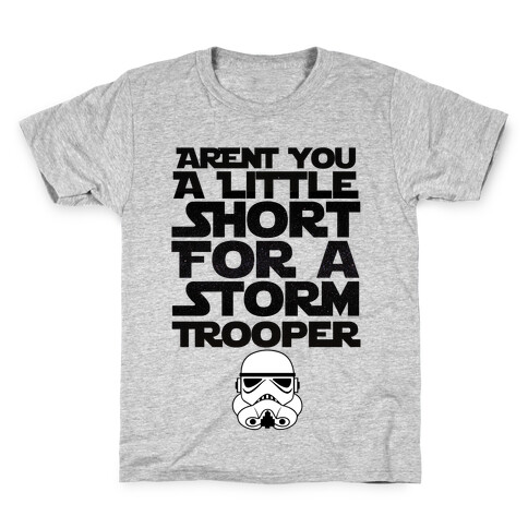 Aren't You a Little Short for a Stormtrooper Kids T-Shirt