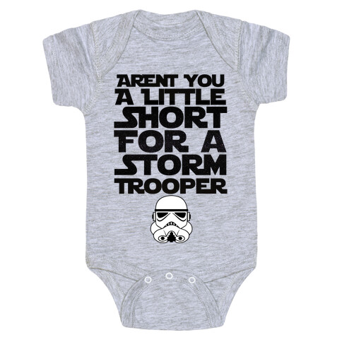 Aren't You a Little Short for a Stormtrooper Baby One-Piece